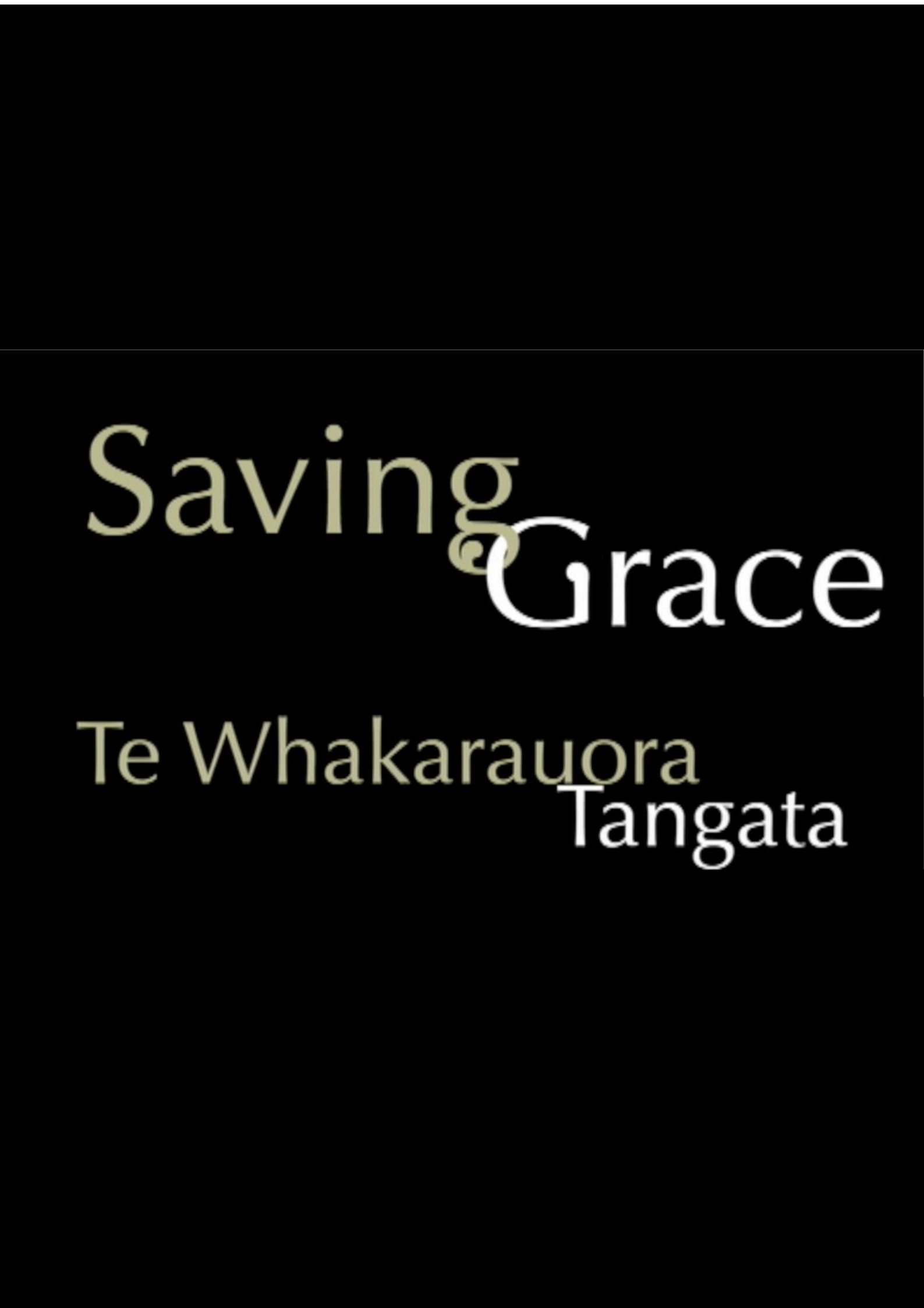Постер Saving Grace - Te Whakarauora Tangata